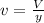 v = \frac{V}{y}