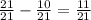 \frac{21}{21} - \frac{10}{21} = \frac{11}{21}