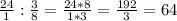 \frac{24}{1} : \frac{3}{8} = \frac{24*8}{1*3} = \frac{192}{3} = 64