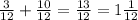 \frac{3}{12} + \frac{10}{12} = \frac{13}{12} =1 \frac{1}{12}