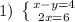 1)\; \left \{ {{x-y=4} \atop {2x=6}} \right.