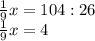 \frac{1}{9}x=104:26\\\frac{1}{9}x=4