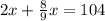 2x+\frac{8}{9}x=104