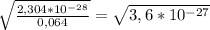 \sqrt{ \frac{2,304 * 10^{-28}}{0,064}} = \sqrt{3,6 * 10^{-27}