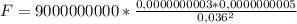 F = 9000000000* \frac{0,0000000003*0,0000000005}{0,036^2}