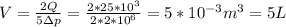 V= \frac{2Q}{5\Delta p} = \frac{2*25*10 ^{3} }{2*2*10 ^{6}}=5*10 ^{-3} m ^{3} =5L