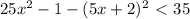 25x^2-1-(5x+2)^2\ \textless \ 35