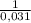 \frac{1}{0,031}