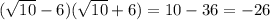 (\sqrt{10}-6)(\sqrt{10}+6)=10-36=-26