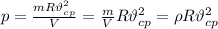 p= \frac{mR\vartheta_{cp}^2}{V}= \frac{m}{V}{R\vartheta_{cp}^2=\rho R\vartheta_{cp}^2