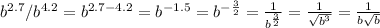 b^{2.7} / b^{4.2} = b^{2.7-4.2} = b^{-1.5} = b^{- \frac{3}{2} } = \frac{1}{ b^{ \frac{3}{2} } } = \frac{1}{ \sqrt{ b^{3} } } = \frac{1}{b \sqrt{b} }