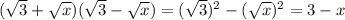 (\sqrt3+\sqrt{x})(\sqrt3-\sqrt{x})=(\sqrt3)^2-(\sqrt{x})^2=3-x