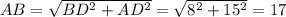 AB=\sqrt{BD^2+AD^2}=\sqrt{8^2+15^2}=17