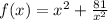 f(x) = x^2 + \frac{81}{x^2}