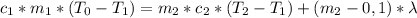 c_1*m_1*(T_0-T_1)=m_2*c_2*(T_2-T_1)+(m_2-0,1)*\lambda