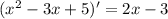 (x^{2} - 3x + 5)' = 2x - 3