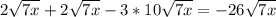 2 \sqrt{7x} +2 \sqrt{7x} -3*10 \sqrt{7x} =-26 \sqrt{7x}