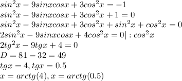 sin^2x-9sinxcosx+3cos^2x=-1 \\ sin^2x-9sinxcosx+3cos^2x+1=0 \\ sin^2x-9sinxcosx+3cos^2x+sin^2x+cos^2x=0 \\ 2sin^2x-9sinxcosx+4cos^2x=0 | :cos^2x \\ 2tg^2x-9tgx+4=0 \\&#10;D = 81 - 32 = 49 \\ &#10;tgx = 4, tgx = 0.5 \\ &#10;x = arctg(4), x = arctg(0.5)