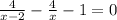 \frac{4}{x-2} - \frac{4}{x}-1=0