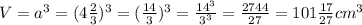 V= a^{3} =(4 \frac{2}{3} )^{3}=( \frac{14}{3} )^{3} = \frac{14^{3} }{3^{3} } = \frac{2744}{27} =101 \frac{17}{27} cm^{3}