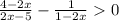 \frac{4-2x}{2x-5} - \frac{1}{1-2x} 0