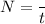 N= \dfrac {А}{t}