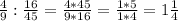 \frac{4}{9} : \frac{16}{45} = \frac{4*45}{9*16} = \frac{1*5}{1*4} = 1\frac{1}{4}