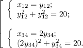 \left[ \begin{array}{l} \left\{ \begin{array}{l} x_{12} = y_{12} ; \\ y_{12}^2 + y_{12}^2 = 20 ; \end{array} \\ \\ \left\{ \begin{array}{l} x_{34} = 2 y_{34} ; \\ ( 2 y_{34} )^2 + y_{34}^2 = 20 . \end{array} \end{array}