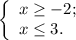 \left\{ \begin{array}{l} x \geq -2 ; \\ x \leq 3 . \end{array}