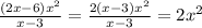 \frac{(2x-6) x^{2} }{x-3} = \frac{2(x-3) x^{2} }{x-3} =2 x^{2}