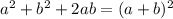 a^2+b^2+2ab=(a+b)^2