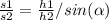 \frac{s1}{s2} = \frac{h1}{h2} / sin( \alpha )