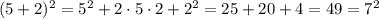 (5+2)^2 = 5^2 + 2 \cdot 5 \cdot 2 + 2^2 = 25 + 20 + 4 = 49 = 7^2