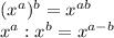 (x^a)^b=x^{ab}\\x^a:x^b=x^{a-b}