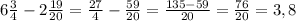 6 \frac{3}{4} -2 \frac{19}{20} = \frac{27}{4} - \frac{59}{20} = \frac{135-59}{20} = \frac{76}{20} =3,8