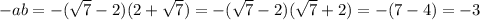 -ab= -( \sqrt{7} -2)(2+ \sqrt{7})= -( \sqrt{7} -2)( \sqrt{7} + 2)= -(7-4)= -3