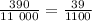 \frac{390}{ 11 \ 000 } = \frac{39}{1100}