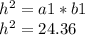 h^{2}=a1*b1 \\ h^{2} =24.36