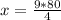 x = \frac{9*80}{4}