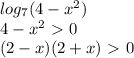 log_7(4-x^2)\\4-x^2\ \textgreater \ 0\\(2-x)(2+x)\ \textgreater \ 0