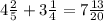 4 \frac{2}{5} +3 \frac{1}{4} =7 \frac{13}{20}