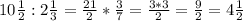 10 \frac{1}{2}:2 \frac{1}{3}= \frac{21}{2}* \frac{3}{7}= \frac{3*3}{2} = \frac{9}{2}=4 \frac{1}{2}