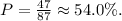 P = \frac{47}{87} \approx 54.0 \% .