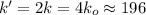 k' = 2k = 4 k_o \approx 196