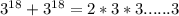 3^{18}+3^{18}=2*3*3......3