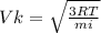 Vk= \sqrt{ \frac{3RT}{mi} }