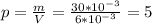 p= \frac{m}{V}= \frac{30*10^{-3}}{6*10^{-3}}=5