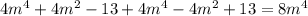 4 m^{4}+4 m^{2}-13+4 m^{4} -4 m^{2}+13=8 m^{4}