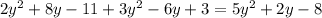 2 y^{2}+8y-11+3 y^{2}-6y+3=5 y^{2}+2y-8&#10;