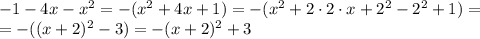 -1-4x- x^2=-(x^2+4x+1)=-(x^2+2\cdot2\cdot x+2^2-2^2+1)=&#10;\\\&#10;=-((x+2)^2-3)=-(x+2)^2+3